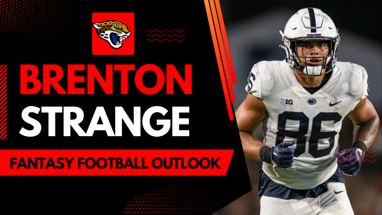 Brenton Strange – 2023 Fantasy Football Outlook