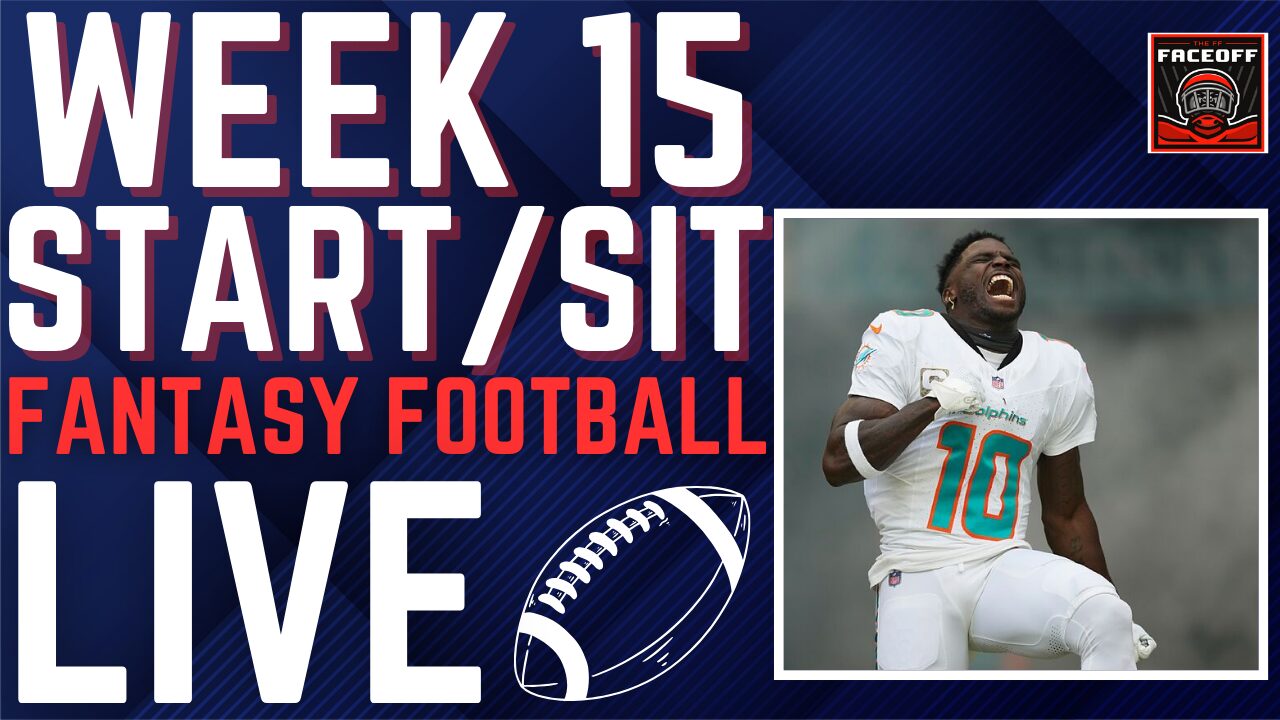 Week 15 Start Em Sit Em: Win Your Fantasy Football Leagues