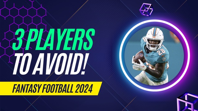 3 Players to Avoid in Fantasy Football (2024)